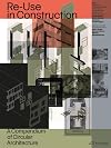 Re-Use in Construction: A Compendium of Circular Architecture