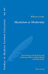 Mysticism as modernity nationalism and the irrational in Hermann Hesse, Robert Musil and Max Frisch