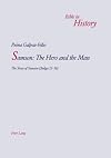 Samson: the Hero And the Man: The Story of Samson, Judges 13-16