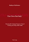 'Our Own Fair Italy': Nineteenth Century Women's Travel Writing and Italy 1800-1844