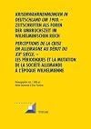Krisenwahrnehmungen in Deutschland um 1900 Zeitschriften als Foren der Umbruchszeit im Wilhelminischen Reich = Perceptions de la crise en Allemagne au début du XXe siècle : les périodiques et la mutation de la société allemande à l'époque Wilhelmienne
