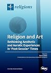 Religion and Art: Rethinking Aesthetic and Auratic Experiences in 'Post-Secular' Times
