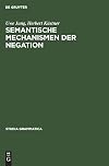 Semantische Mechanismen Der Negation (Studia grammatica) (German Edition)
