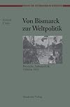 Von Bismarck zur Weltpolitik : deutsche Aussenpolitik 1890 bis 1902