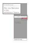 Über das Narrative in der politischen Theorie. Über das Narrative in der politischen Theorie