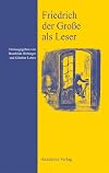 Friedrich der Große als Leser