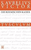 Die römischen Kaiser : Lateinisch-deutsch
