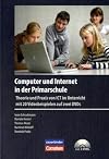 Computer und Internet in der Primarschule: ICT im Unterricht mit 20 Praxisbeispielen auf zwei DVDs