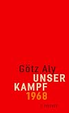 Unser Kampf: 1968 - ein irritierter Blick zurück
