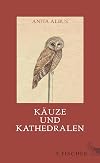 Käuze und Kathedralen: Geschichten, Essays und Marginalien
