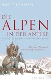 Die Alpen in der Antike: Von &Ouml;tzi bis zur V&ouml;lkerwanderung