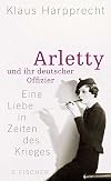 Arletty und ihr deutscher Offizier : eine Liebe in Zeiten des Krieges