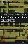 Der Poelzig-Bau. Vom IG Farbenhaus zur Goethe-Universität