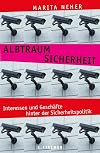 Albtraum Sicherheit : Interessen und Geschäfte hinter der Sicherheitspolitik