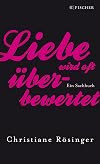 Liebe wird oft überbewertet: Ein Sachbuch
