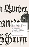 Luthers Bibel: Geschichte einer feindlichen Übernahme
