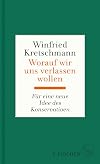 Worauf wir uns verlassen wollen: Für eine neue Idee des Konservativen