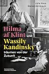 Hilma af Klint und Wassily Kandinsky träumen von der Zukunft