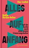 Alles auf Anfang: Auf der Suche nach einer neuen Erinnerungskultur (German Edition)