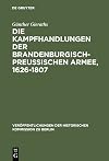 Die Kampfhandlungen der brandenburgisch-preussischen Armee, 1626-1807 : ein Quellenhandbuch