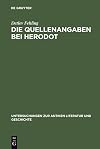 Die Quellenangaben Bei Herodot: Studien Zur Erzahlkunst Herodots (Untersuchungen Zur Antiken Literatur Und Geschichte)