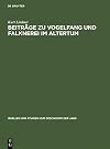 Beitr&auml;ge zu Vogelfang und Falknerei im Altertum
