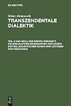 Transzendentale Dialektik. ein Kommentar zu Kants Kritik der reinen Vernunft / Dritter Teil, Das Ideal der reinen Vernunft; die spekulativen Beweisarten vom Dasein Gottes ; dialektischer Schein und Leitideen der Forschung