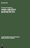 Wem gehört Nofretete? : Anmerkungen zu dem deutsch-deutschen Streit um den ehemals preussischen Kulturbesitz : Vortrag gehalten vor der Berliner Juristischen Gesellschaft am 1. Dezember 1976