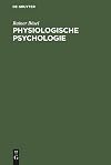 Physiologische Psychologie: Einführung in die biologischen und physiologischen Grundlagen der Psychologie