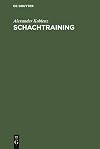 Schachtraining : der Weg zum Erfolg ; mit 232 Diagrammen