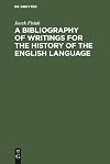 A bibliography of writings for the history of the English language