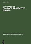 Compact Projective Planes: With an Introduction to Octonion Geometry (De Gruyter Expositions in Mathematics)