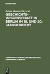 Geschichtswissenschaft in Berlin Im 19. Und 20. Jahrhundert (Ver Ffentlichungen der Historischen Kommission Zu Berlin) (German Edition)