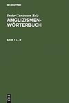 Anglizismen-Wörterbuch der Einfluss des Englischen auf den deutschen Wortschatz nach 1945. Band 1, A-E