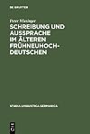 Schreibung und Aussprache im älteren Frühneuhochdeutschen zum Verhältnis von Graphem, Phonem, Phon am bairischen-österreichischen Beispiel von Andreas Kurzmann um 1400