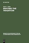Praying the Tradition: The Origin and the Use of Tradition in Nehemiah 9 (Beihefte Zur Zeitschrift Fur die Alttestamentliche Wissenschaft)
