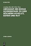 Abraham Ibn Esras Kommentar zu den Bรผchern Kohelet, Ester und Rut