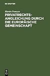 Privatrechtsangleichung durch die Europäische Gemeinschaft