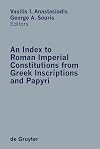An Index to Roman Imperial Constitutions from Greek Inscriptions and Papyri, 27 BC to 284 AD