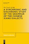 A synchronic and diachronic study of the grammar of the Chinese Xiang dialects