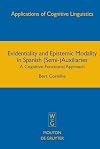 EVIDENTIALITY AND EPISTEMIC MODALITY IN SPANISH (SEMI-)AUXILIARIES: A Cognitive-functional (Applications of Cognitive Li