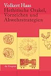 Hethitische Orakel, Vorzeichen und Abwehrstrategien ein Beitrag zur hethitischen Kulturgeschichte