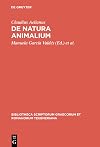 Claudius Aelianus: De Natura Animalium (Bibliotheca Scriptorum Graecorum Et Romanorum Teubneriana) (Greek Edition)