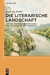 Die literarische Landschaft: Zur Geschichte ihrer Entdeckung von der Antike bis zur Gegenwart