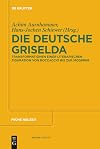 Die deutsche Griselda Transformationen einer literarischen Figuration von Boccaccio bis zur Moderne