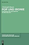 Pop und Ironie Popdiskurs und Popliteratur um 1980 und 2000