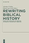 Rewriting Biblical History: Essays on Chronicles and Ben Sira in Honor of Pancratius C. Beentjes (Deuterocanonical and Cognate Literature Studies)