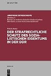 Der strafrechtliche Schutz des sozialistischen Eigentums in der DDR