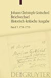 Briefwechsel unter Einschluss des Briefwechsels von Luise Adelgunde Victorie Gottsched. Band 5, 1738-Juni 1739