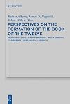 Perspectives on the Formation of the Book of the Twelve: Methodological Foundations - Redactional Processes - Historical Insights (Beihefte Zur Zeitschrift Fur Die Alttestamentliche Wissenschaft)